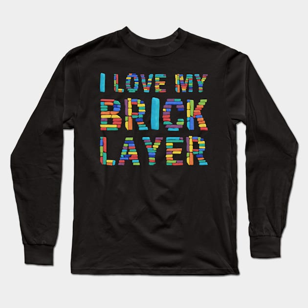 I Love My Brick Layer Long Sleeve T-Shirt by funfun